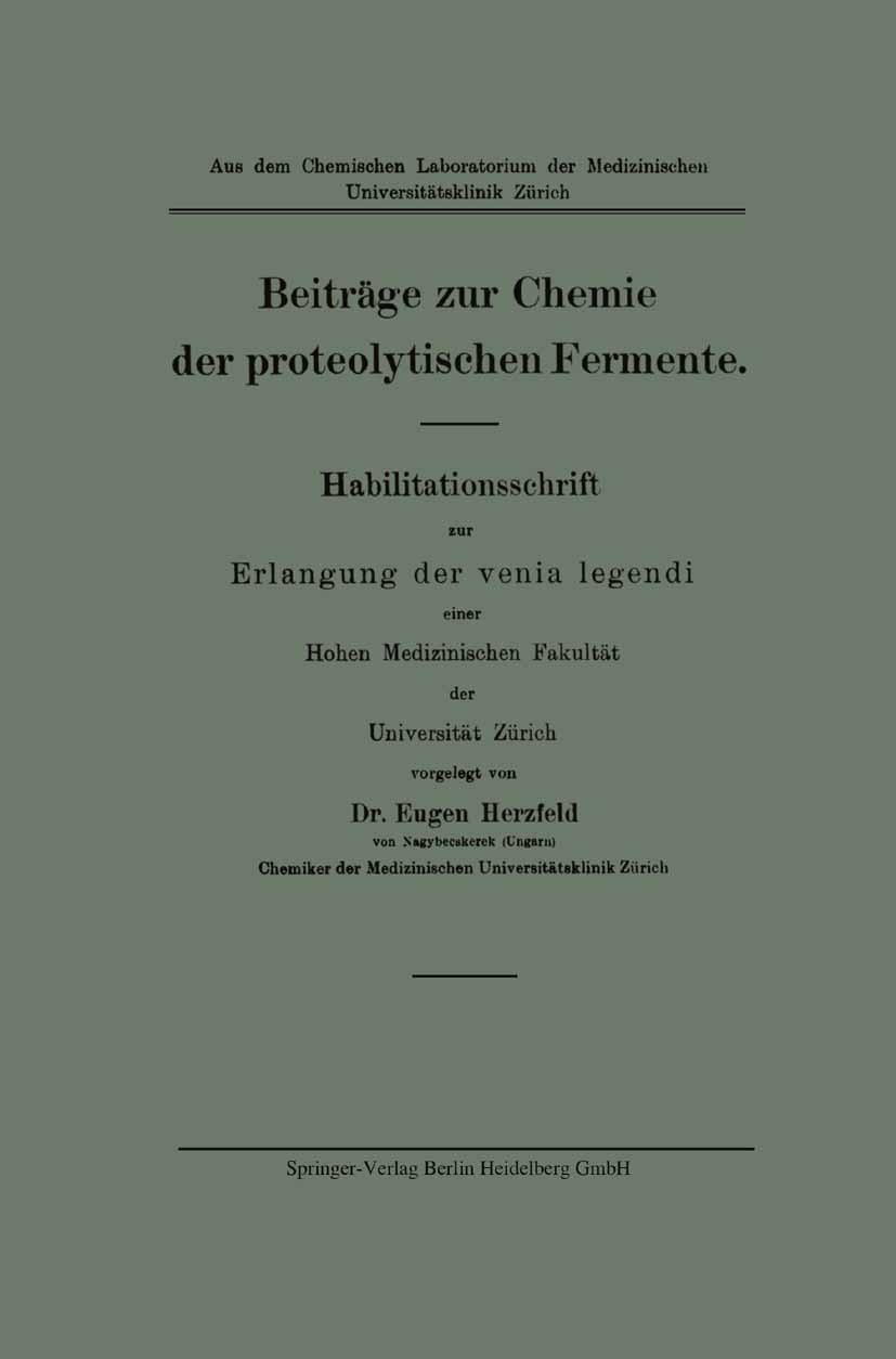 Titlebook: Beiträge zur Chemie der proteolytischen Fermente; Eugen Herzfeld Book 1915 Springer-Verlag Berlin Heidelberg 1915 Alkohol.Base.Calcium.Che Titlebook: Beiträge zur Chemie der proteolytischen Fermente; Eugen Herzfeld Book 1915 Springer-Verlag Berlin Heidelberg 1915 Alkohol.Base.Calcium.Che