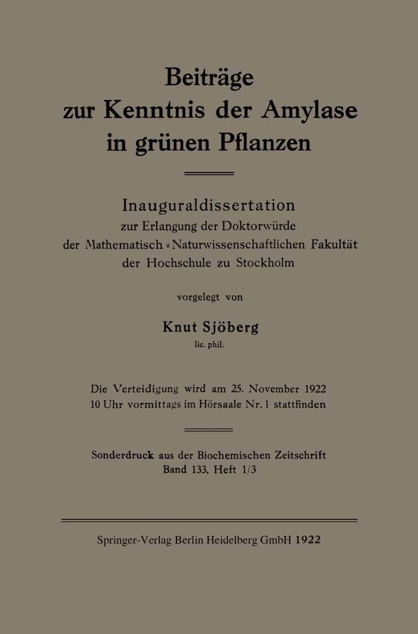 Titlebook: Beiträge zur Kenntnis der Amylase in grünen Pflanzen; Inauguraldissertatio Knut Sjöberg Book 1922 Springer-Verlag Berlin Heidelberg 1922 Pf Titlebook: Beiträge zur Kenntnis der Amylase in grünen Pflanzen; Inauguraldissertatio Knut Sjöberg Book 1922 Springer-Verlag Berlin Heidelberg 1922 Pf