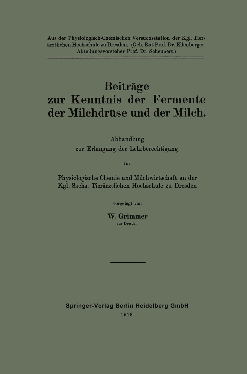 Titlebook: Beiträge zur Kenntnis der Fermente der Milchdrüse und der Milch; Abhandlung zur Erlan W. Grimmer Book 1913 Springer-Verlag Berlin Heidelber Titlebook: Beiträge zur Kenntnis der Fermente der Milchdrüse und der Milch; Abhandlung zur Erlan W. Grimmer Book 1913 Springer-Verlag Berlin Heidelber