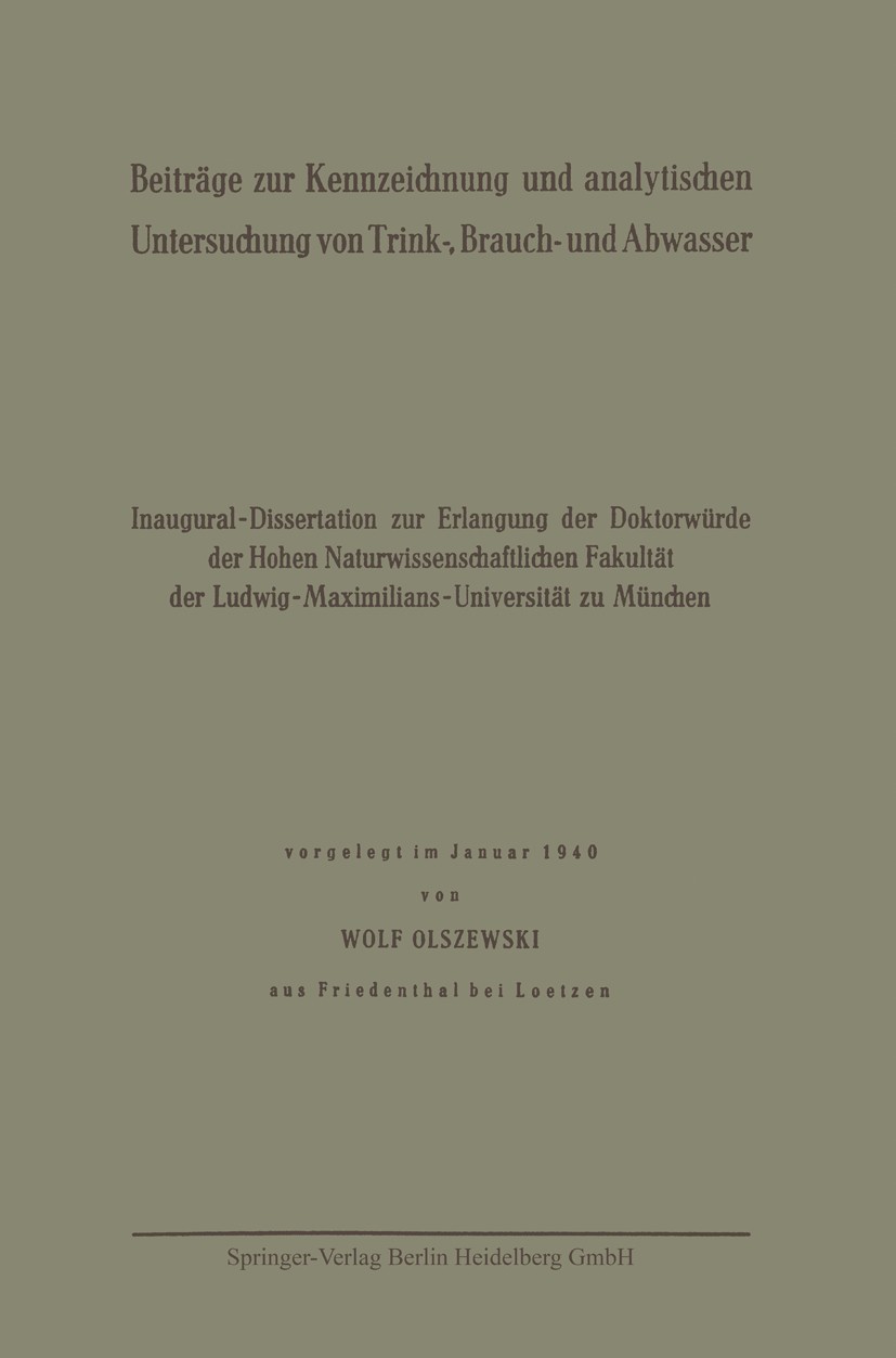 Titlebook: Beiträge zur Kennzeichnung und analytischen Untersuchung von Trink-, Brauch- und Abwasser; Wolf Olszewski Book 1940 Springer-Verlag Berlin Titlebook: Beiträge zur Kennzeichnung und analytischen Untersuchung von Trink-, Brauch- und Abwasser; Wolf Olszewski Book 1940 Springer-Verlag Berlin
