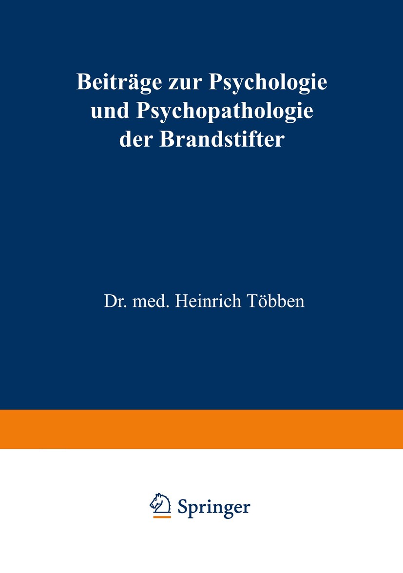 Titlebook: Beiträge zur Psychologie und Psychopathologie der Brandstifter; Heinrich Többen Book 1917 Julius Springer in Berlin 1917 Alkoholismus.Path Titlebook: Beiträge zur Psychologie und Psychopathologie der Brandstifter; Heinrich Többen Book 1917 Julius Springer in Berlin 1917 Alkoholismus.Path