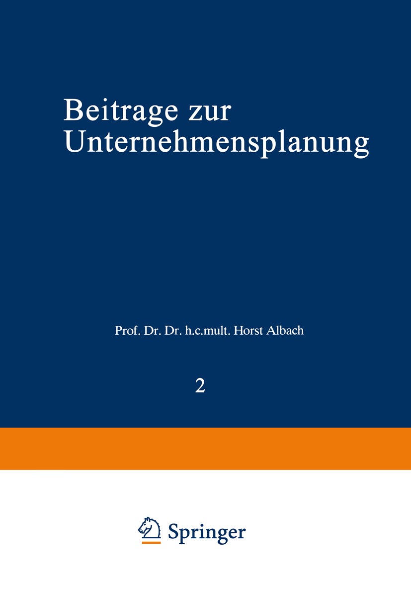 Titlebook: Beiträge zur Unternehmensplanung; Horst Albach Book 1979Latest edition Springer Fachmedien Wiesbaden 1979 Aktien.Betriebswirtschaft.Führen Titlebook: Beiträge zur Unternehmensplanung; Horst Albach Book 1979Latest edition Springer Fachmedien Wiesbaden 1979 Aktien.Betriebswirtschaft.Führen