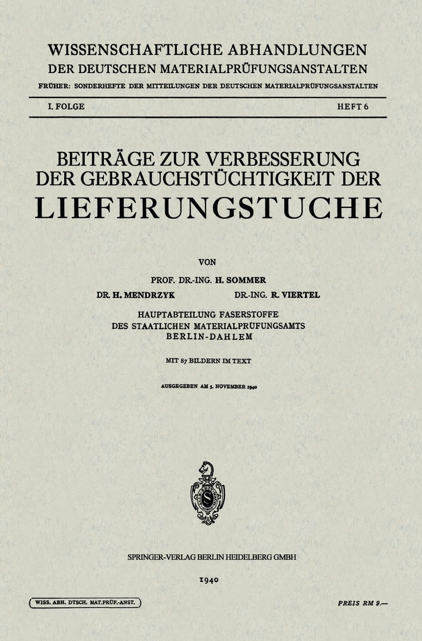 Titlebook: Beiträge zur Verbesserung der Gebrauchstüchtigkeit der Lieferungstuche; H. Sommer,H. Mendrzyk,R. Viertel Book 1940 Springer-Verlag Berlin Titlebook: Beiträge zur Verbesserung der Gebrauchstüchtigkeit der Lieferungstuche; H. Sommer,H. Mendrzyk,R. Viertel Book 1940 Springer-Verlag Berlin