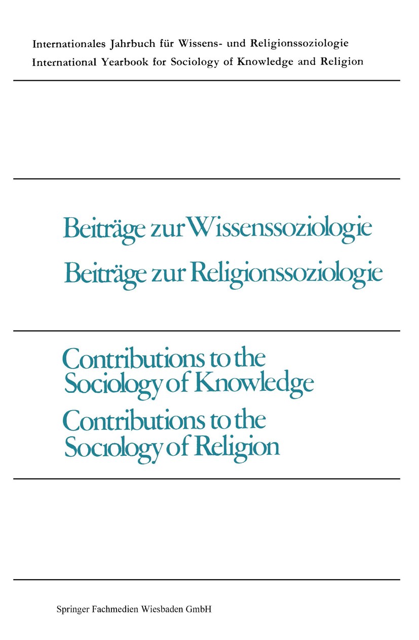 Titlebook: Beiträge zur Wissenssoziologie, Beiträge zur Religionssoziologie / Contributions to the Sociology of; Günter Dux,Thomas Luckmann Book 1978 Titlebook: Beiträge zur Wissenssoziologie, Beiträge zur Religionssoziologie / Contributions to the Sociology of; Günter Dux,Thomas Luckmann Book 1978