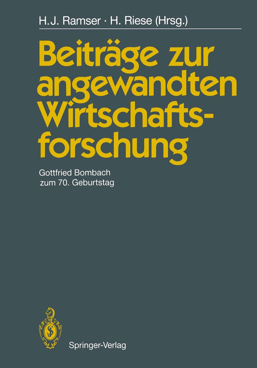 Titlebook: Beiträge zur angewandten Wirtschaftsforschung; Gottfried Bombach zu Hans Jürgen Ramser,Hajo Riese Book 1989 Springer-Verlag Berlin Heidelbe Titlebook: Beiträge zur angewandten Wirtschaftsforschung; Gottfried Bombach zu Hans Jürgen Ramser,Hajo Riese Book 1989 Springer-Verlag Berlin Heidelbe