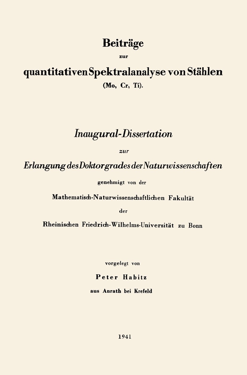 Titlebook: Beiträge zur quantitativen Spektralanalyse von Stählen (Mo, Cr, Ti); Inaugural-Dissertati Peter Habitz Book 1941 Springer Fachmedien Wiesba Titlebook: Beiträge zur quantitativen Spektralanalyse von Stählen (Mo, Cr, Ti); Inaugural-Dissertati Peter Habitz Book 1941 Springer Fachmedien Wiesba