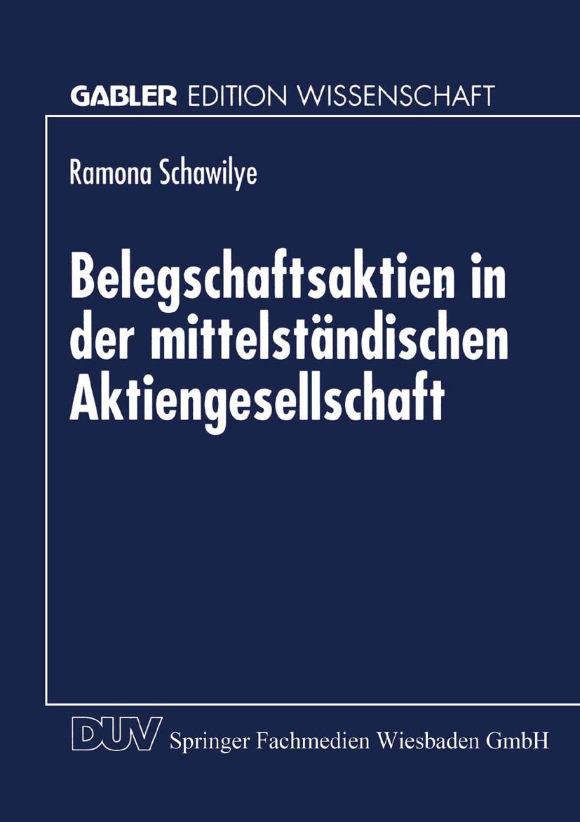 Titlebook: Belegschaftsaktien in der mittelständischen Aktiengesellschaft; Analyse am Beispiel Ramona Schawilye Book 1998 Springer Fachmedien Wiesbad Titlebook: Belegschaftsaktien in der mittelständischen Aktiengesellschaft; Analyse am Beispiel Ramona Schawilye Book 1998 Springer Fachmedien Wiesbad