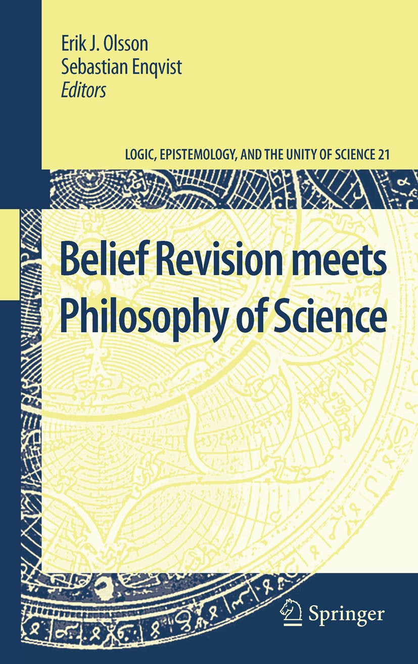 Titlebook: Belief Revision meets Philosophy of Science; Erik J. Olsson,Sebastian Enqvist Book 2011 Springer Science+Business Media B.V. 2011 AGM Theo Titlebook: Belief Revision meets Philosophy of Science; Erik J. Olsson,Sebastian Enqvist Book 2011 Springer Science+Business Media B.V. 2011 AGM Theo