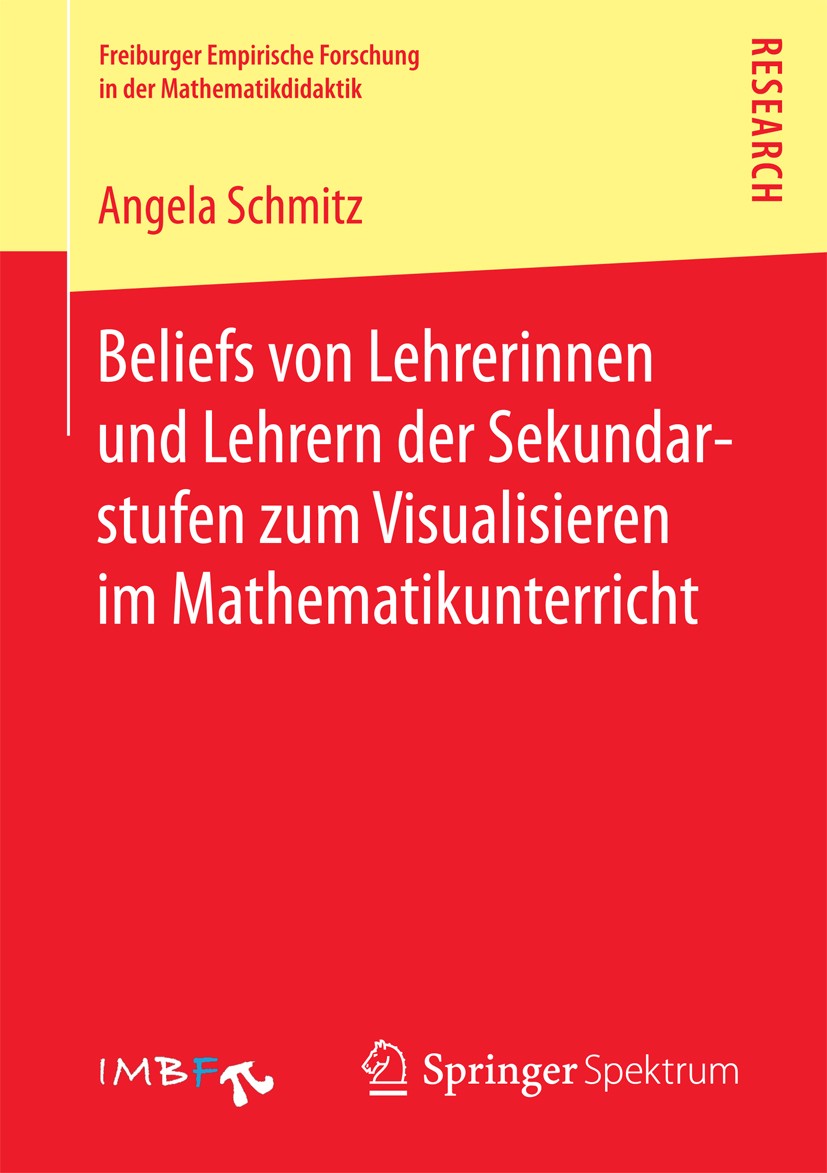 Titlebook: Beliefs von Lehrerinnen und Lehrern der Sekundarstufen zum Visualisieren im Mathematikunterricht; Angela Schmitz Book 2017 Springer Fachme Titlebook: Beliefs von Lehrerinnen und Lehrern der Sekundarstufen zum Visualisieren im Mathematikunterricht; Angela Schmitz Book 2017 Springer Fachme