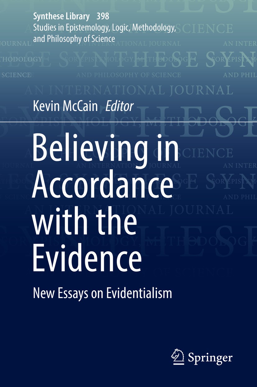 Titlebook: Believing in Accordance with the Evidence; New Essays on Eviden Kevin McCain Book 2018 Springer International Publishing AG, part of Spring Titlebook: Believing in Accordance with the Evidence; New Essays on Eviden Kevin McCain Book 2018 Springer International Publishing AG, part of Spring