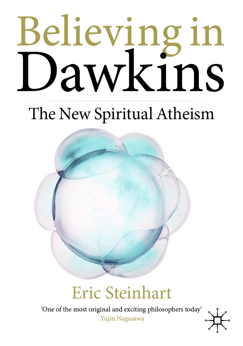 Titlebook: Believing in Dawkins; The New Spiritual At Eric Steinhart Book 2020 The Editor(s) (if applicable) and The Author(s), under exclusive licens Titlebook: Believing in Dawkins; The New Spiritual At Eric Steinhart Book 2020 The Editor(s) (if applicable) and The Author(s), under exclusive licens
