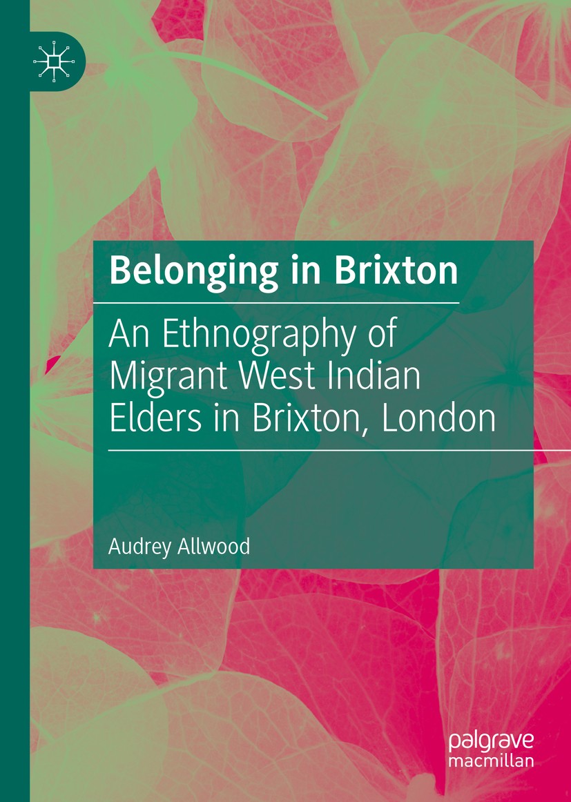 Titlebook: Belonging in Brixton; An Ethnography of Mi Audrey Allwood Book 2020 The Editor(s) (if applicable) and The Author(s), under exclusive licens Titlebook: Belonging in Brixton; An Ethnography of Mi Audrey Allwood Book 2020 The Editor(s) (if applicable) and The Author(s), under exclusive licens