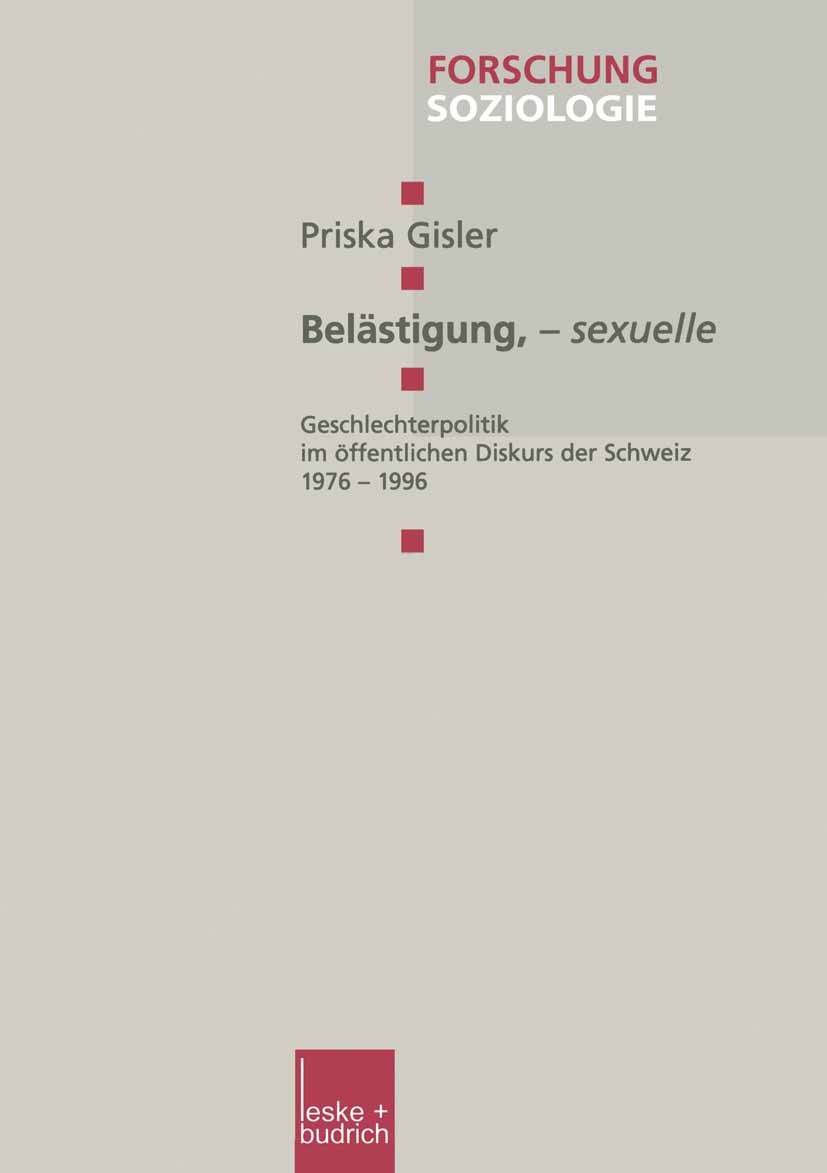 Titlebook: Belästigung, — sexuelle; Geschlechterpolitik Priska Gisler Book 2001 Springer Fachmedien Wiesbaden 2001 Arbeitsmarkt.Frauenbewegung.Gewalt Titlebook: Belästigung, — sexuelle; Geschlechterpolitik Priska Gisler Book 2001 Springer Fachmedien Wiesbaden 2001 Arbeitsmarkt.Frauenbewegung.Gewalt
