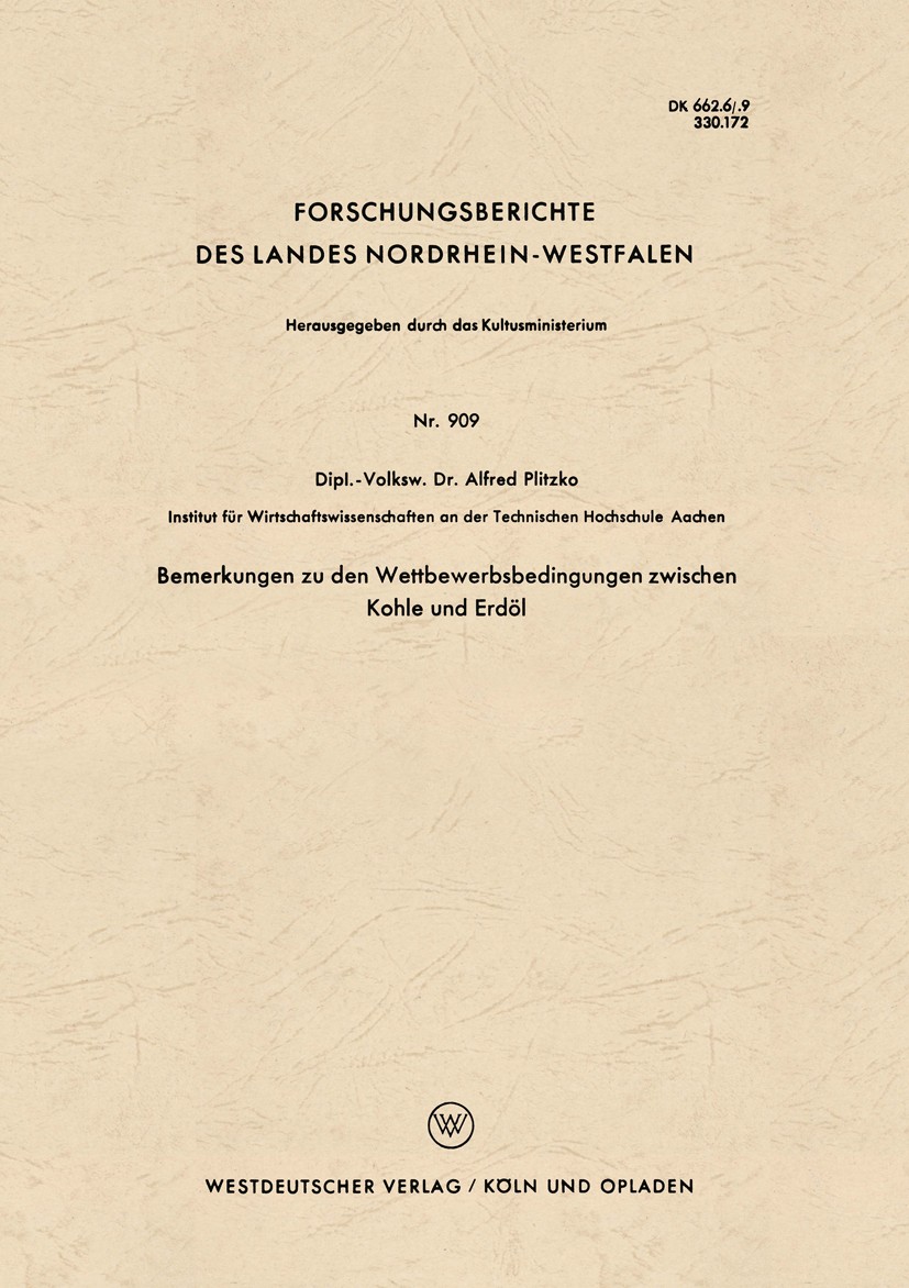 Titlebook: Bemerkungen zu den Wettbewerbsbedingungen zwischen Kohle und Erdöl; Alfred Plitzko Book 1960 Springer Fachmedien Wiesbaden 1960 Energie.En Titlebook: Bemerkungen zu den Wettbewerbsbedingungen zwischen Kohle und Erdöl; Alfred Plitzko Book 1960 Springer Fachmedien Wiesbaden 1960 Energie.En