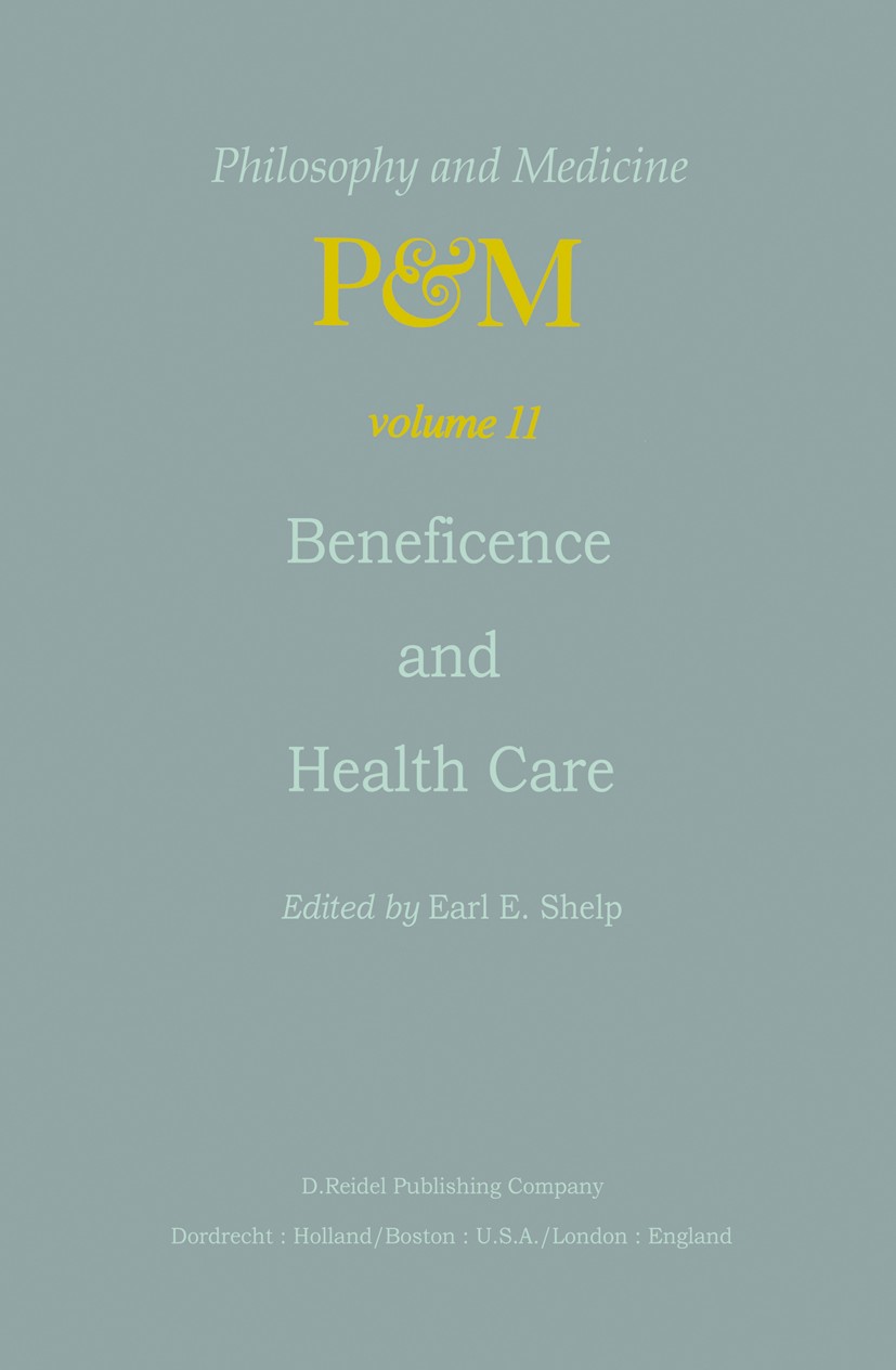 Titlebook: Beneficence and Health Care; Earl E. Shelp Book 19821st edition D. Reidel Publishing Company, Dordrecht, Holland 1982 Catholic ethics.bene Titlebook: Beneficence and Health Care; Earl E. Shelp Book 19821st edition D. Reidel Publishing Company, Dordrecht, Holland 1982 Catholic ethics.bene