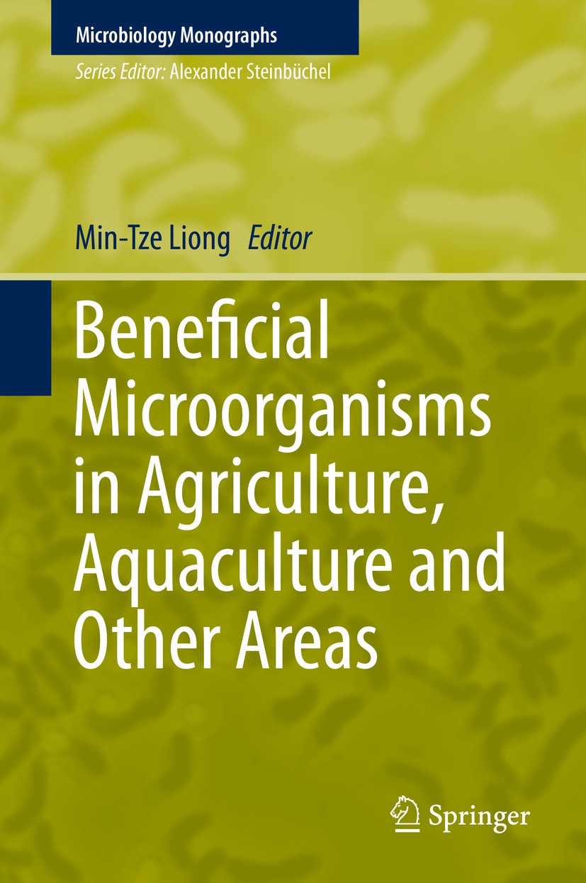Titlebook: Beneficial Microorganisms in Agriculture, Aquaculture and Other Areas; Min-Tze Liong Book 2015 Springer International Publishing Switzerla Titlebook: Beneficial Microorganisms in Agriculture, Aquaculture and Other Areas; Min-Tze Liong Book 2015 Springer International Publishing Switzerla