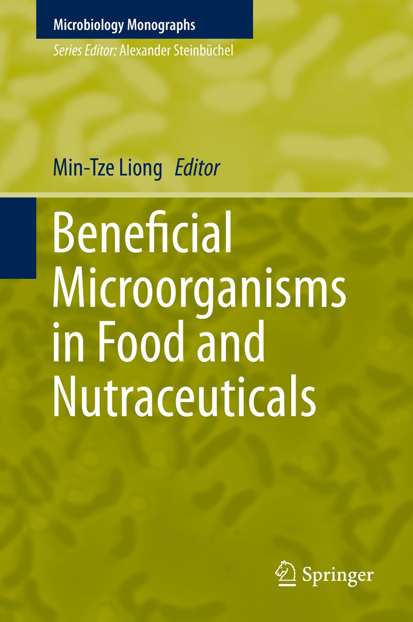 Titlebook: Beneficial Microorganisms in Food and Nutraceuticals; Min-Tze Liong Book 2015 Springer International Publishing Switzerland 2015 Food bio- Titlebook: Beneficial Microorganisms in Food and Nutraceuticals; Min-Tze Liong Book 2015 Springer International Publishing Switzerland 2015 Food bio-