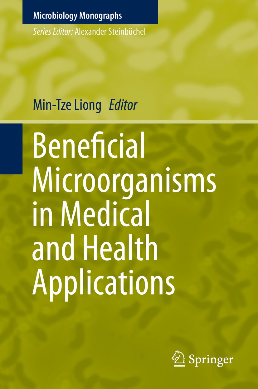 Titlebook: Beneficial Microorganisms in Medical and Health Applications; Min-Tze Liong Book 2015 Springer International Publishing Switzerland 2015 B Titlebook: Beneficial Microorganisms in Medical and Health Applications; Min-Tze Liong Book 2015 Springer International Publishing Switzerland 2015 B