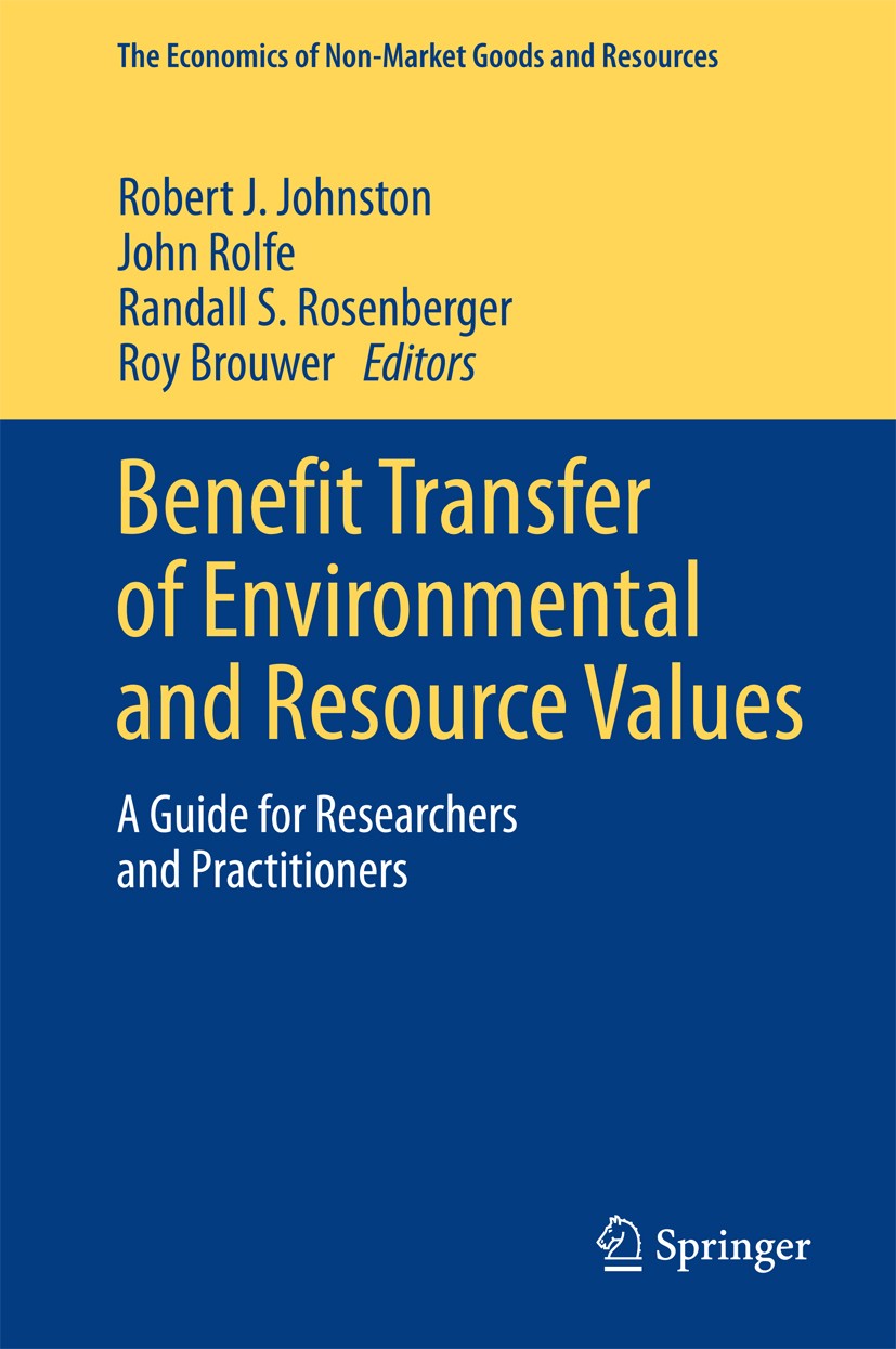 Titlebook: Benefit Transfer of Environmental and Resource Values; A Guide for Research Robert J. Johnston,John Rolfe,Roy Brouwer Book 2015 Springer Sc Titlebook: Benefit Transfer of Environmental and Resource Values; A Guide for Research Robert J. Johnston,John Rolfe,Roy Brouwer Book 2015 Springer Sc