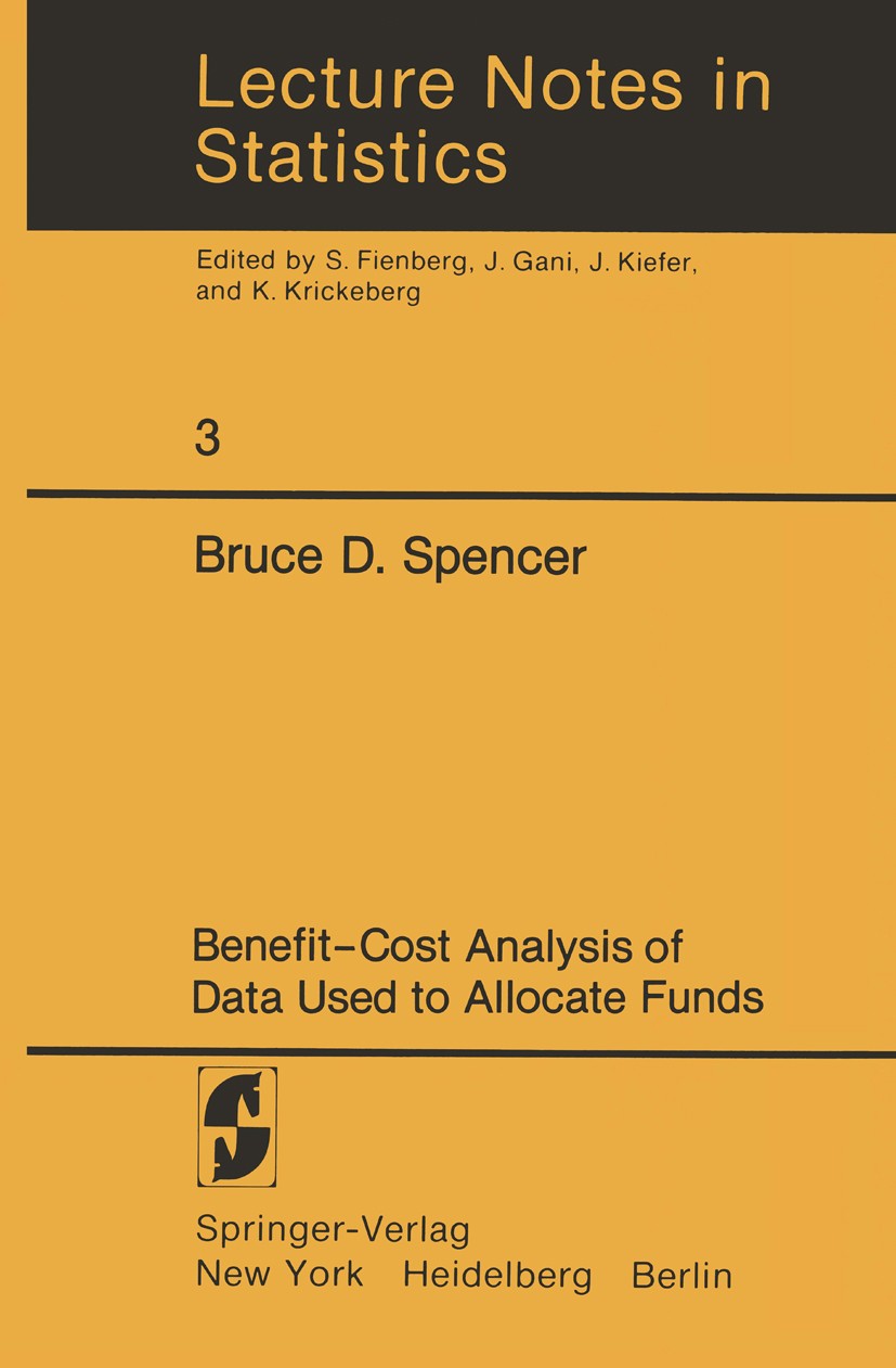 Titlebook: Benefit-Cost Analysis of Data Used to Allocate Funds; Bruce D. Spencer Book 1980 Springer-Verlag New York Inc. 1980 Bevölkerungsstatistik. Titlebook: Benefit-Cost Analysis of Data Used to Allocate Funds; Bruce D. Spencer Book 1980 Springer-Verlag New York Inc. 1980 Bevölkerungsstatistik.