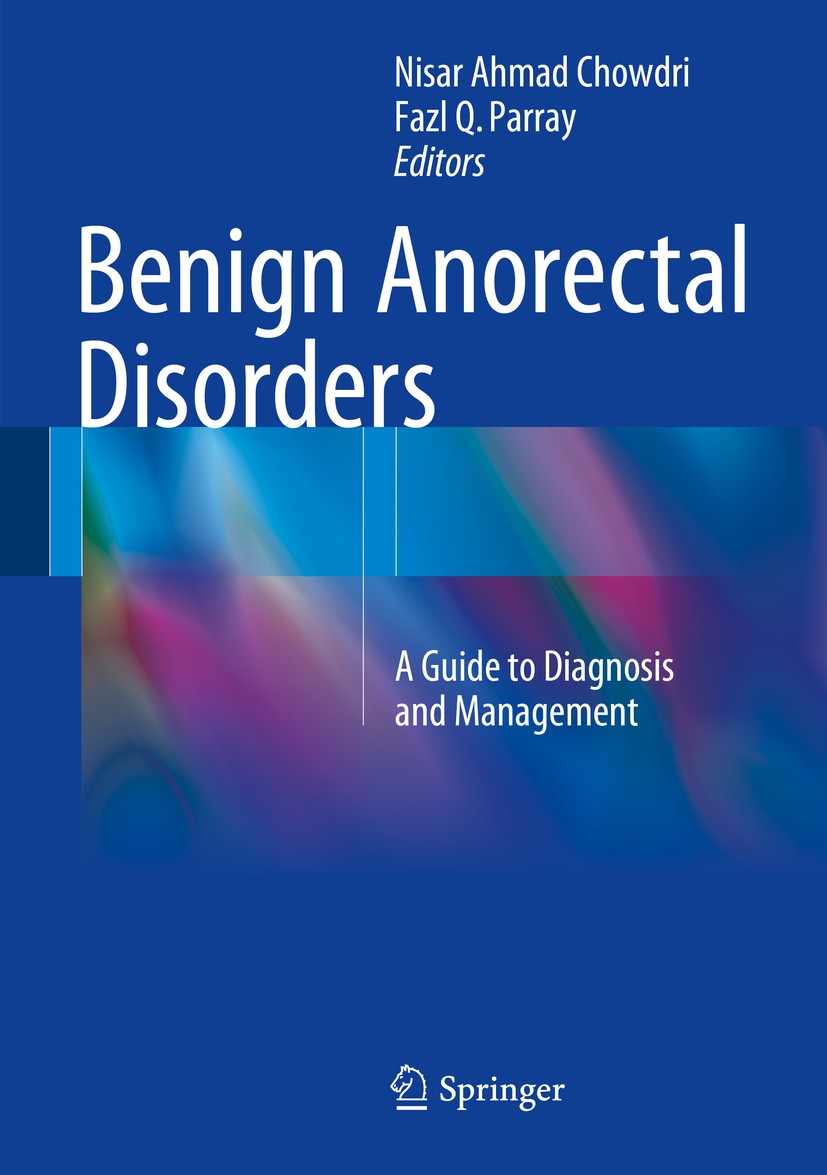 Titlebook: Benign Anorectal Disorders; A Guide to Diagnosis Nisar Ahmad Chowdri,Fazl Q. Parray Book 2016 Springer India 2016 Anal incontinence.Anorect Titlebook: Benign Anorectal Disorders; A Guide to Diagnosis Nisar Ahmad Chowdri,Fazl Q. Parray Book 2016 Springer India 2016 Anal incontinence.Anorect