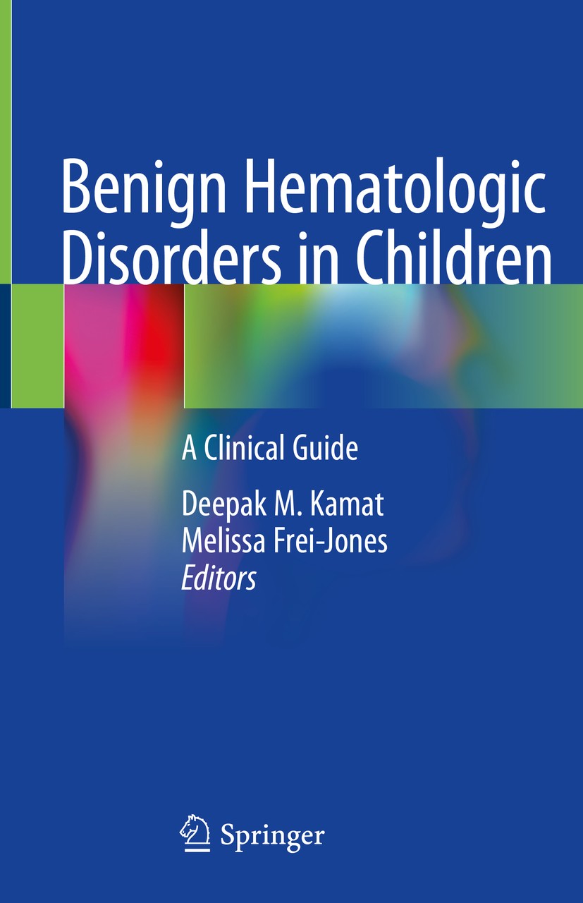 Titlebook: Benign Hematologic Disorders in Children; A Clinical Guide Deepak M. Kamat,Melissa Frei-Jones Book 2021 Springer Nature Switzerland AG 2021 Titlebook: Benign Hematologic Disorders in Children; A Clinical Guide Deepak M. Kamat,Melissa Frei-Jones Book 2021 Springer Nature Switzerland AG 2021