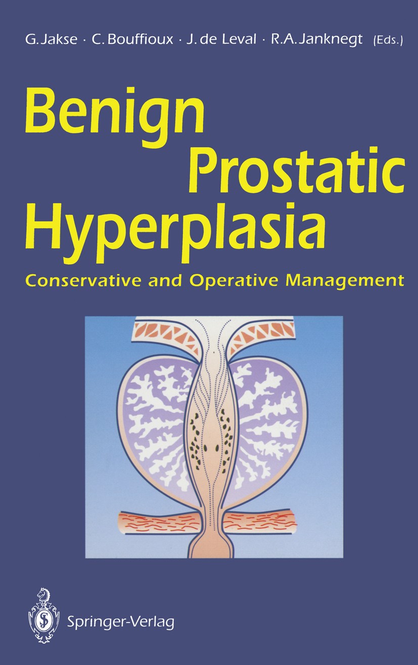Titlebook: Benign Prostatic Hyperplasia; Conservative and Ope Gerhard Jakse,Christian Bouffioux,Rudi A. Janknegt Conference proceedings 1992 Springer- Titlebook: Benign Prostatic Hyperplasia; Conservative and Ope Gerhard Jakse,Christian Bouffioux,Rudi A. Janknegt Conference proceedings 1992 Springer-