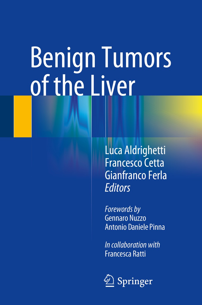 Titlebook: Benign Tumors of the Liver; Luca Aldrighetti,Francesco Cetta,Gianfranco Ferla Book 2015 Springer International Publishing AG Switzerland 2 Titlebook: Benign Tumors of the Liver; Luca Aldrighetti,Francesco Cetta,Gianfranco Ferla Book 2015 Springer International Publishing AG Switzerland 2