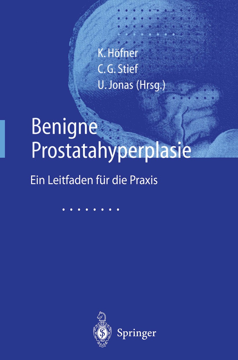 Titlebook: Benigne Prostatahyperplasie; Leitfaden für die Pr Klaus Höfner,Udo Jonas,Christian G. Stief Book 2000 Springer-Verlag Berlin Heidelberg 200 Titlebook: Benigne Prostatahyperplasie; Leitfaden für die Pr Klaus Höfner,Udo Jonas,Christian G. Stief Book 2000 Springer-Verlag Berlin Heidelberg 200
