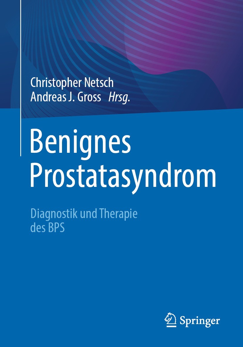 Titlebook: Benignes Prostatasyndrom; Diagnostik und Thera Christopher Netsch,Andreas J. Gross Book 2022 Der/die Herausgeber bzw. der/die Autor(en), ex Titlebook: Benignes Prostatasyndrom; Diagnostik und Thera Christopher Netsch,Andreas J. Gross Book 2022 Der/die Herausgeber bzw. der/die Autor(en), ex