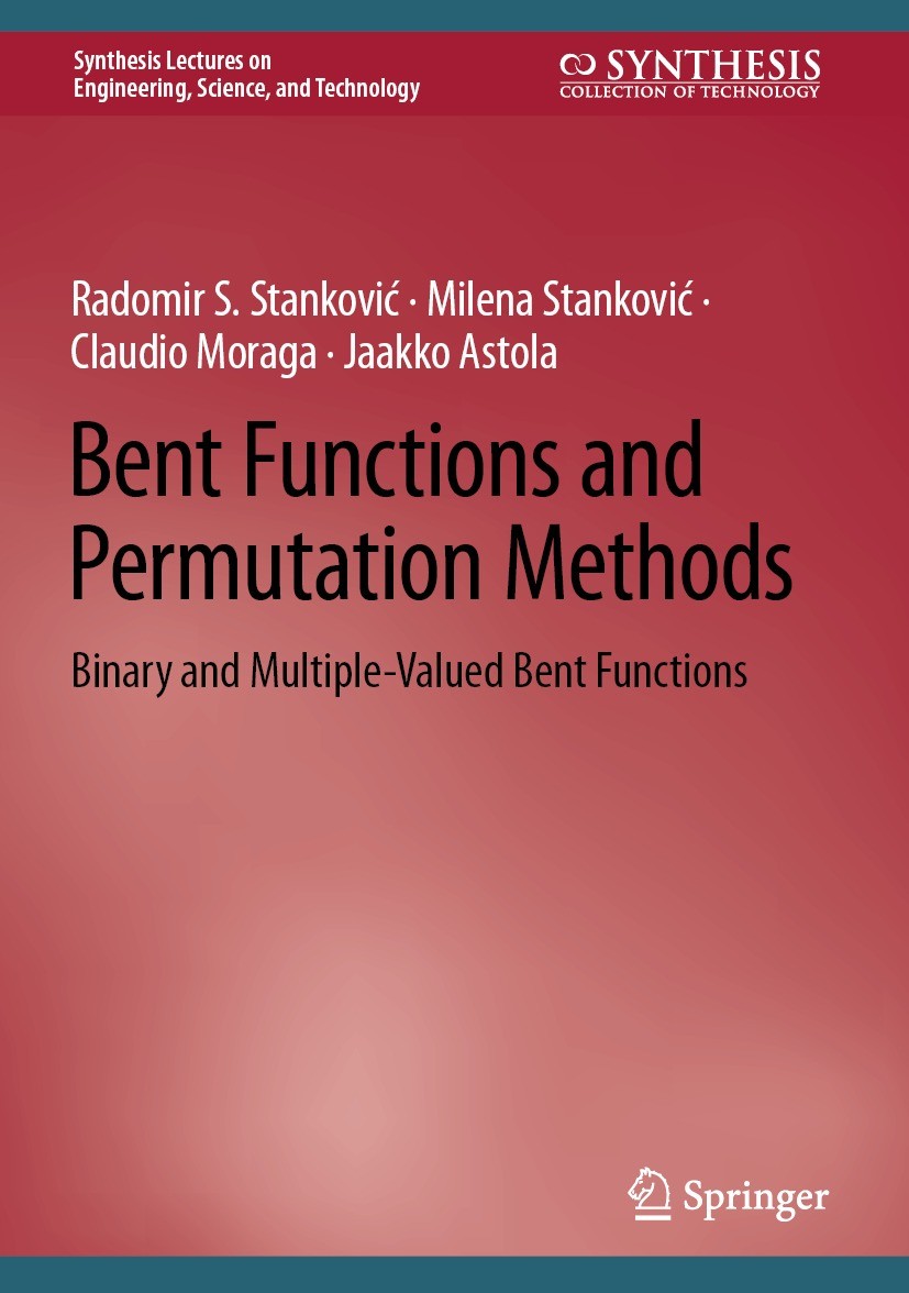 Titlebook: Bent Functions and Permutation Methods; Binary and Multiple- Radomir S. Stanković,Milena Stanković,Jaakko Astol Book 2024 The Editor(s) (if Titlebook: Bent Functions and Permutation Methods; Binary and Multiple- Radomir S. Stanković,Milena Stanković,Jaakko Astol Book 2024 The Editor(s) (if