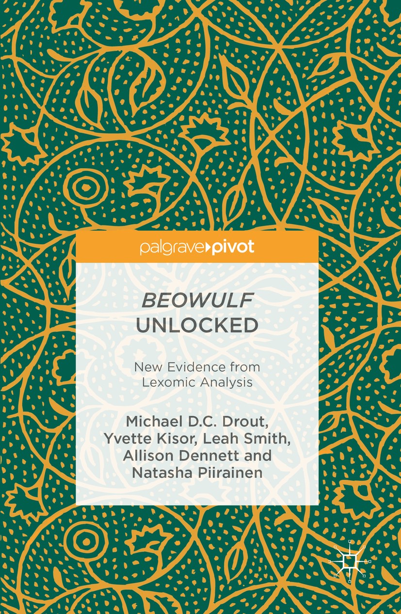 Titlebook: Beowulf Unlocked; New Evidence from Le Michael D.C. Drout,Yvette Kisor,Natasha Piirainen Book 2016 The Editor(s) (if applicable) and The Au Titlebook: Beowulf Unlocked; New Evidence from Le Michael D.C. Drout,Yvette Kisor,Natasha Piirainen Book 2016 The Editor(s) (if applicable) and The Au