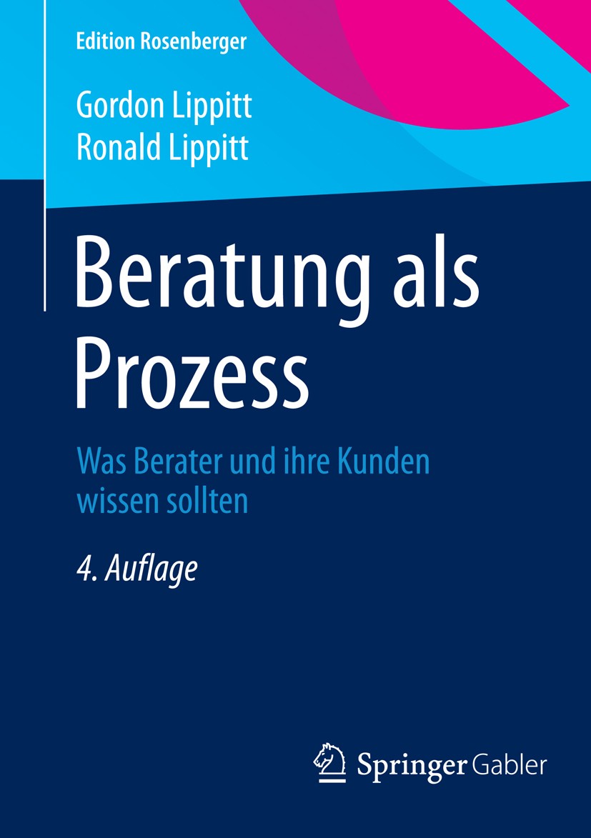 Titlebook: Beratung als Prozess; Was Berater und ihre Gordon Lippitt,Ronald Lippitt Book 2015Latest edition Springer Fachmedien Wiesbaden 2015 Beratun Titlebook: Beratung als Prozess; Was Berater und ihre Gordon Lippitt,Ronald Lippitt Book 2015Latest edition Springer Fachmedien Wiesbaden 2015 Beratun