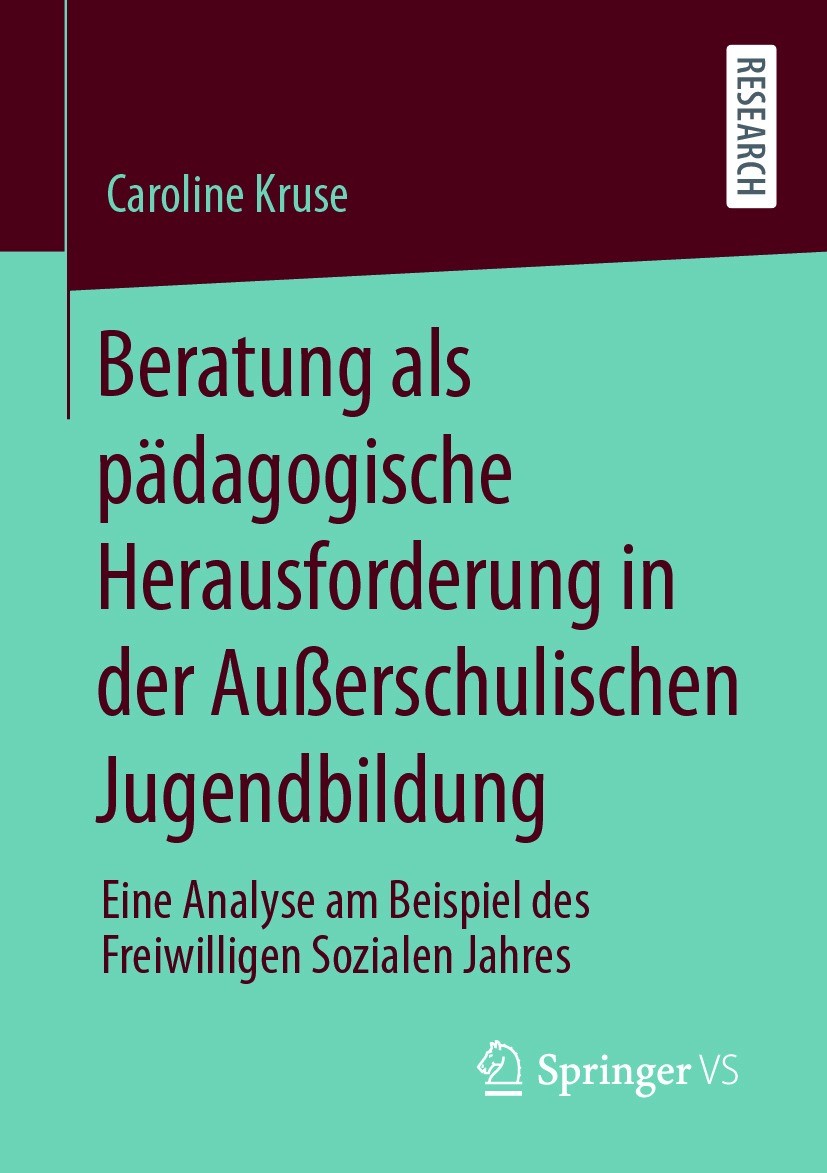 Titlebook: Beratung als pädagogische Herausforderung in der Außerschulischen Jugendbildung; Eine Analyse am Beis Caroline Kruse Book 2021 Der/die Hera Titlebook: Beratung als pädagogische Herausforderung in der Außerschulischen Jugendbildung; Eine Analyse am Beis Caroline Kruse Book 2021 Der/die Hera