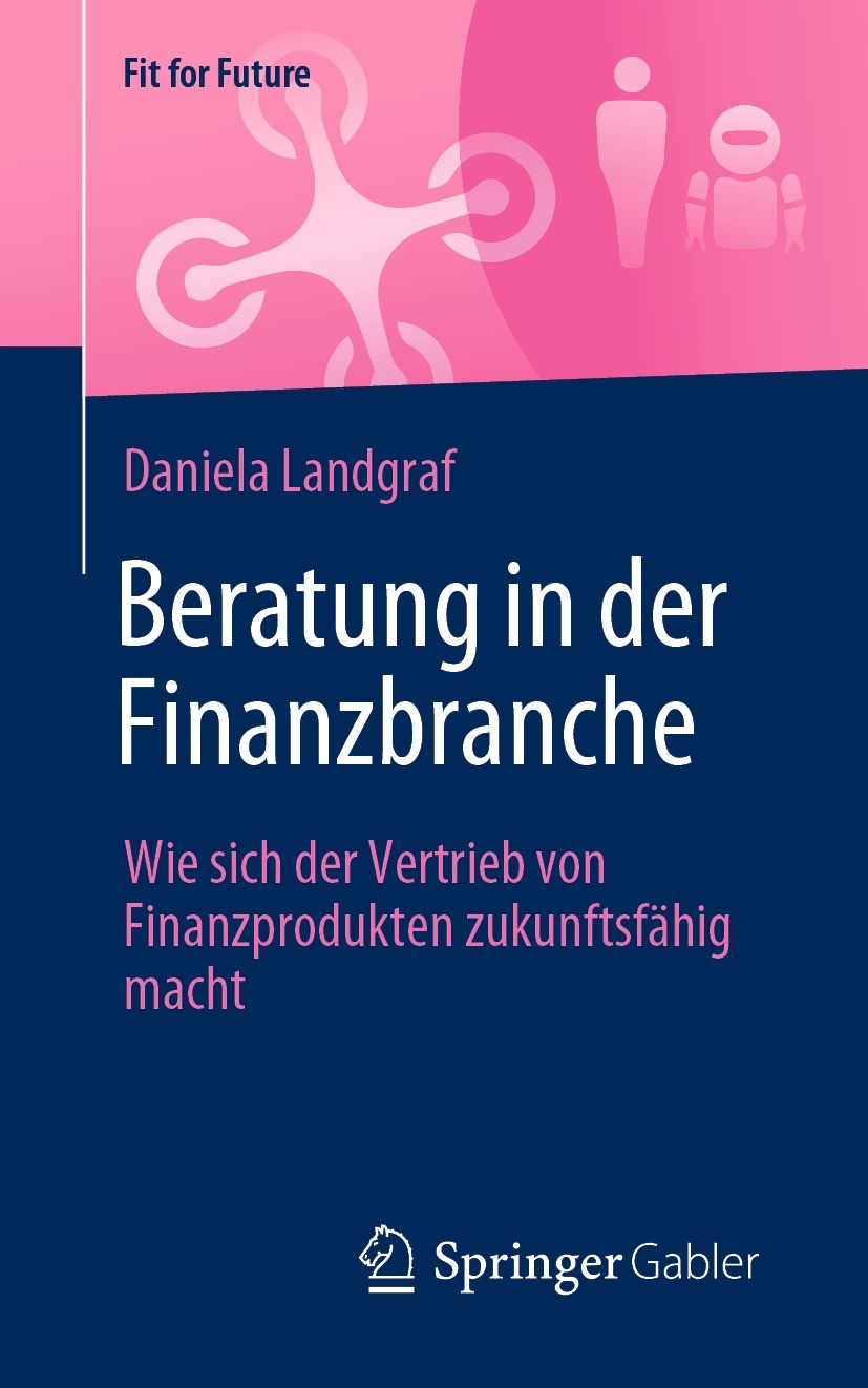Titlebook: Beratung in der Finanzbranche; Wie sich der Vertrie Daniela Landgraf Book 2021 Der/die Herausgeber bzw. der/die Autor(en), exklusiv lizenzi Titlebook: Beratung in der Finanzbranche; Wie sich der Vertrie Daniela Landgraf Book 2021 Der/die Herausgeber bzw. der/die Autor(en), exklusiv lizenzi
