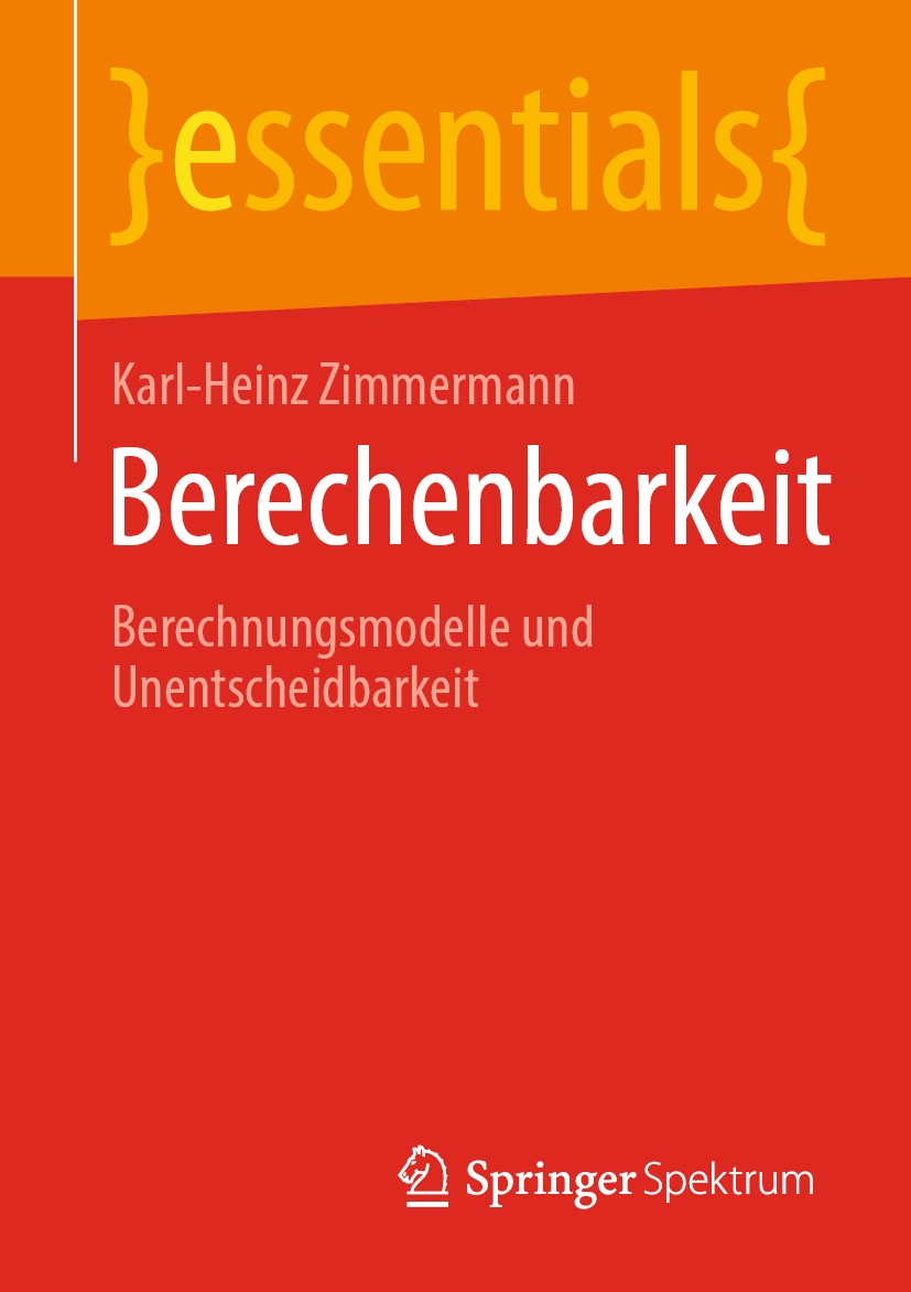 Titlebook: Berechenbarkeit; Berechnungsmodelle u Karl-Heinz Zimmermann Book 2020 Der/die Herausgeber bzw. der/die Autor(en), exklusiv lizenziert durch Titlebook: Berechenbarkeit; Berechnungsmodelle u Karl-Heinz Zimmermann Book 2020 Der/die Herausgeber bzw. der/die Autor(en), exklusiv lizenziert durch