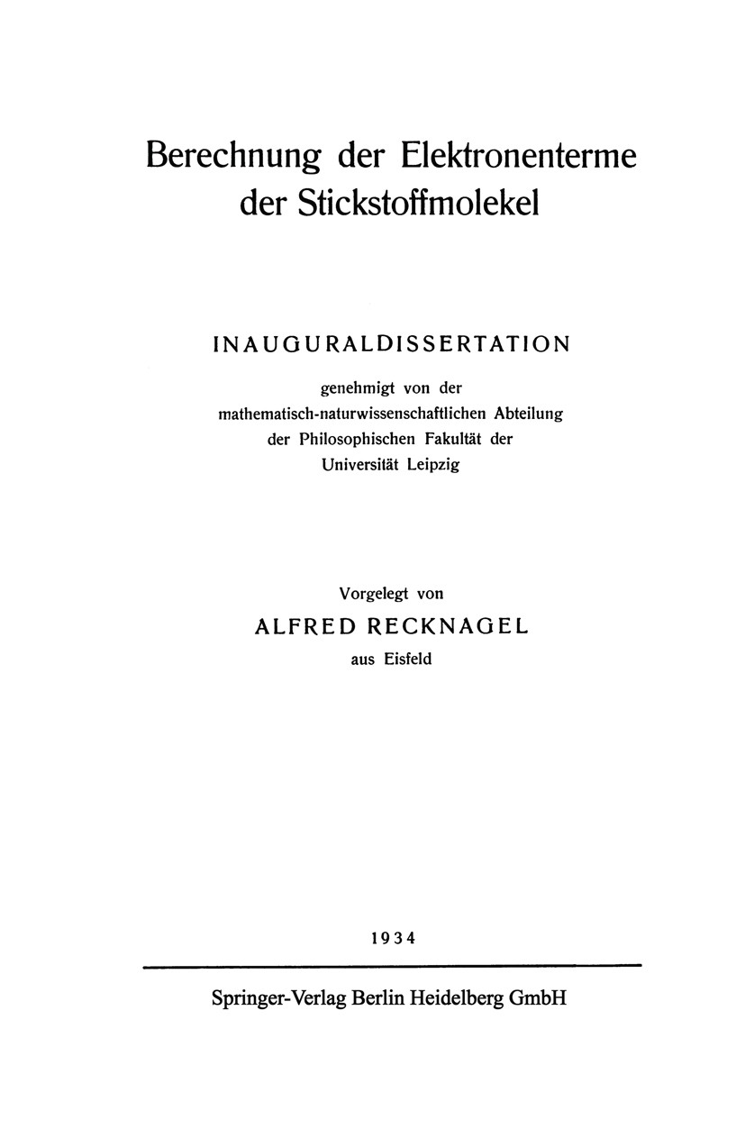 Titlebook: Berechnung der Elektronenterme der Stickstoffmolekel; Inauguraldissertatio Alfred Recknagel Book 1934 Springer-Verlag Berlin Heidelberg 193 Titlebook: Berechnung der Elektronenterme der Stickstoffmolekel; Inauguraldissertatio Alfred Recknagel Book 1934 Springer-Verlag Berlin Heidelberg 193