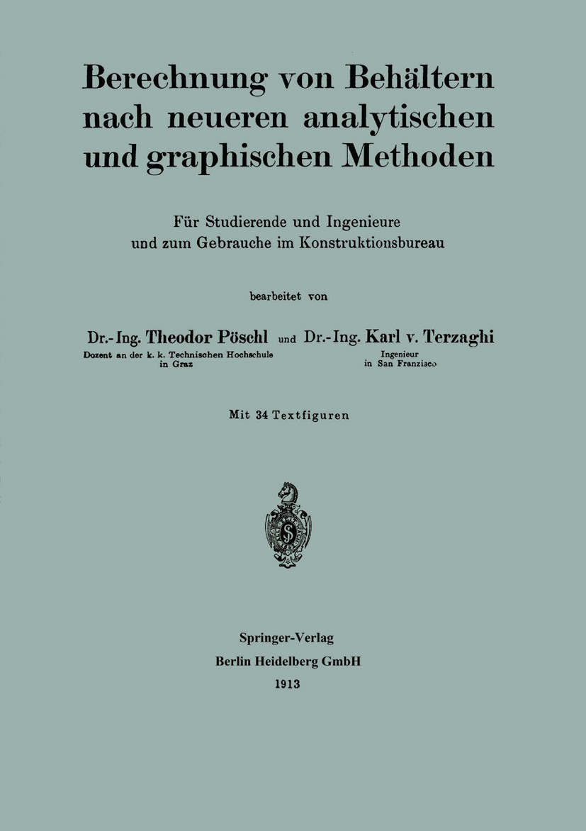 Titlebook: Berechnung von Behältern nach neueren analytischen und graphischen Methoden; Für Studierende und Theodor Pöschl (Dozent),Karl Terzaghi (In Titlebook: Berechnung von Behältern nach neueren analytischen und graphischen Methoden; Für Studierende und Theodor Pöschl (Dozent),Karl Terzaghi (In
