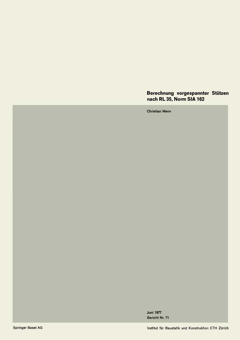 Titlebook: Berechnung vorgespannter Stützen nach RL 35, Norm SIA 162; Christian Menn Book 1977 Birkhäuser Basel 1977 Stütze.Vorspannung.Spannung Titlebook: Berechnung vorgespannter Stützen nach RL 35, Norm SIA 162; Christian Menn Book 1977 Birkhäuser Basel 1977 Stütze.Vorspannung.Spannung