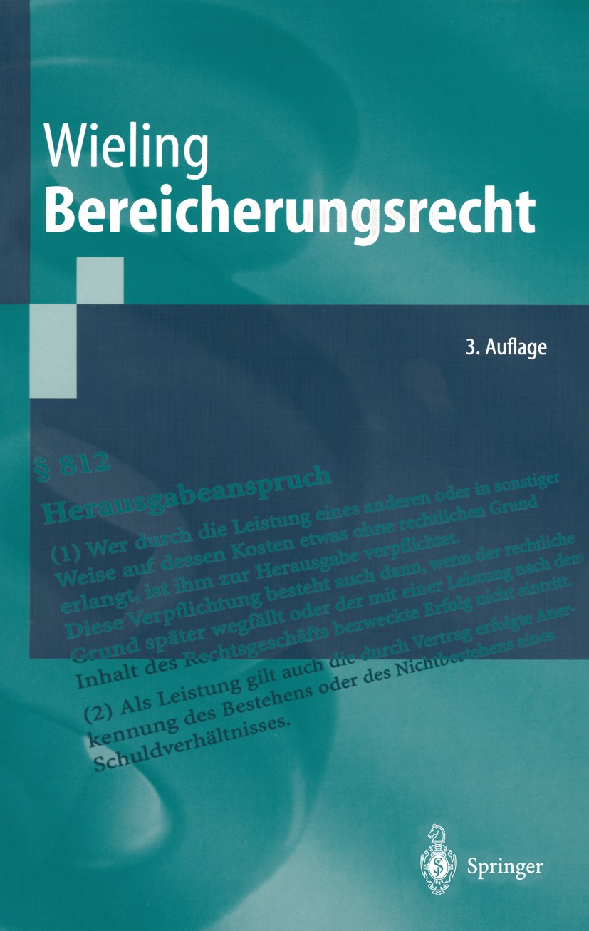 Titlebook: Bereicherungsrecht; Hans Josef Wieling Textbook 20043rd edition Springer-Verlag Berlin Heidelberg 2004 Bereicherungsrecht.Dreiecksverhältn Titlebook: Bereicherungsrecht; Hans Josef Wieling Textbook 20043rd edition Springer-Verlag Berlin Heidelberg 2004 Bereicherungsrecht.Dreiecksverhältn