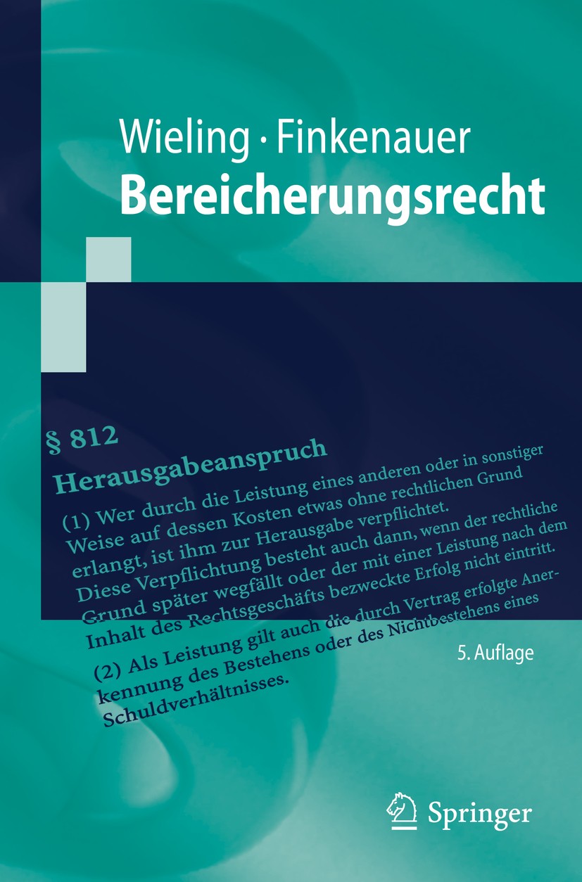Titlebook: Bereicherungsrecht; Hans Josef Wieling,Thomas Finkenauer Textbook 2020Latest edition Springer-Verlag GmbH Deutschland, ein Teil von Spring Titlebook: Bereicherungsrecht; Hans Josef Wieling,Thomas Finkenauer Textbook 2020Latest edition Springer-Verlag GmbH Deutschland, ein Teil von Spring