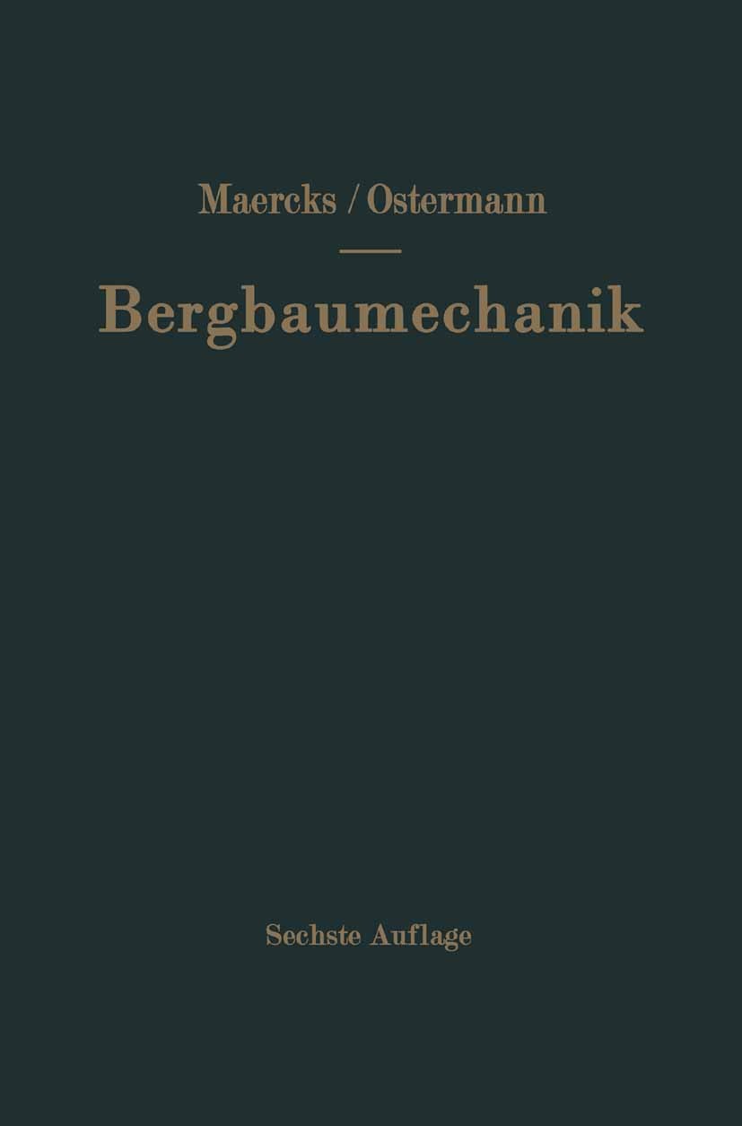Titlebook: Bergbaumechanik; Lehrbuch für bergmän W. Ostermann Textbook 19606th edition Springer-Verlag Berlin Heidelberg 1960 Bergbau.Dynamik.Festigke Titlebook: Bergbaumechanik; Lehrbuch für bergmän W. Ostermann Textbook 19606th edition Springer-Verlag Berlin Heidelberg 1960 Bergbau.Dynamik.Festigke