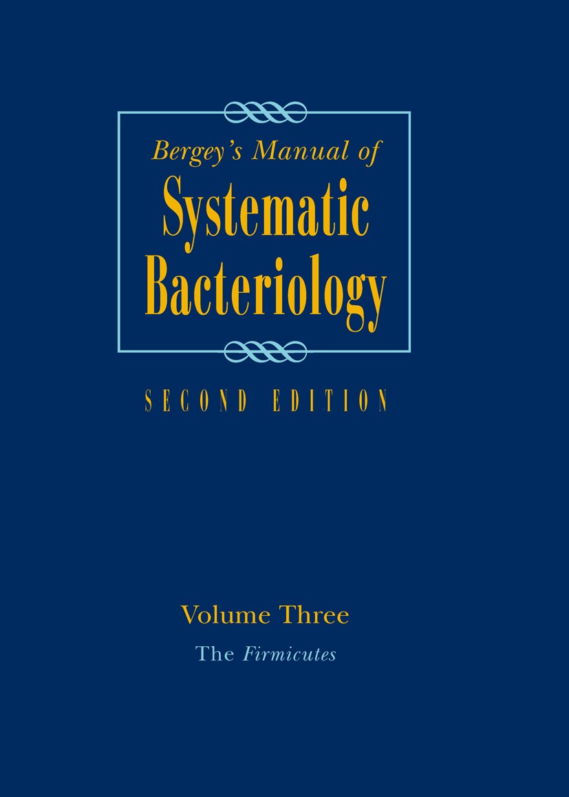 Titlebook: Bergey‘s Manual of Systematic Bacteriology; Volume 3: The Firmic Paul Vos,George M. Garrity,William B. Whitman Book 20092nd edition Springe Titlebook: Bergey‘s Manual of Systematic Bacteriology; Volume 3: The Firmic Paul Vos,George M. Garrity,William B. Whitman Book 20092nd edition Springe