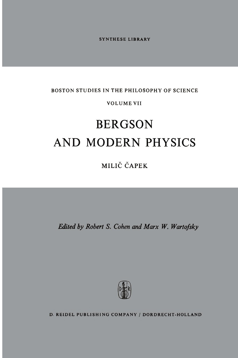 Titlebook: Bergson and Modern Physics; A Reinterpretation a Milič Čapek Book 1971 D. Reidel Publishing Company, Dordrecht, Holland 1971 15th century.B Titlebook: Bergson and Modern Physics; A Reinterpretation a Milič Čapek Book 1971 D. Reidel Publishing Company, Dordrecht, Holland 1971 15th century.B