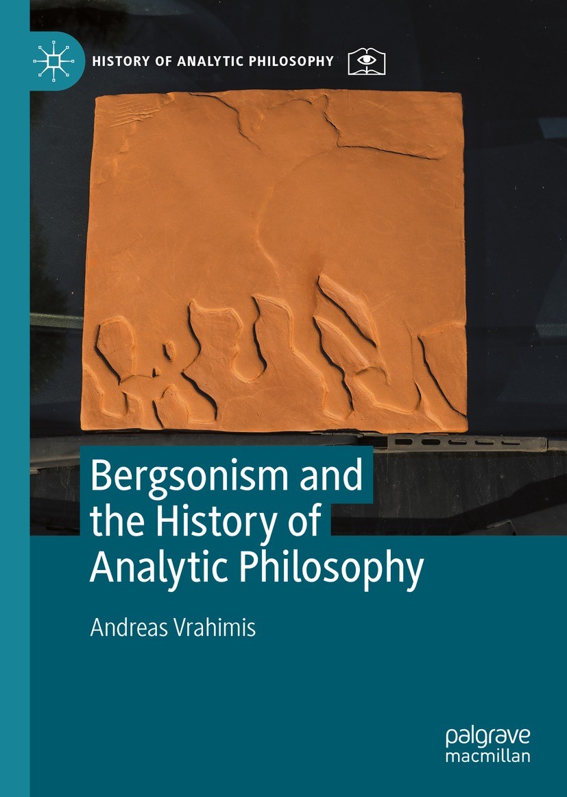 Titlebook: Bergsonism and the History of Analytic Philosophy; Andreas Vrahimis Book 2022 The Editor(s) (if applicable) and The Author(s), under exclu Titlebook: Bergsonism and the History of Analytic Philosophy; Andreas Vrahimis Book 2022 The Editor(s) (if applicable) and The Author(s), under exclu