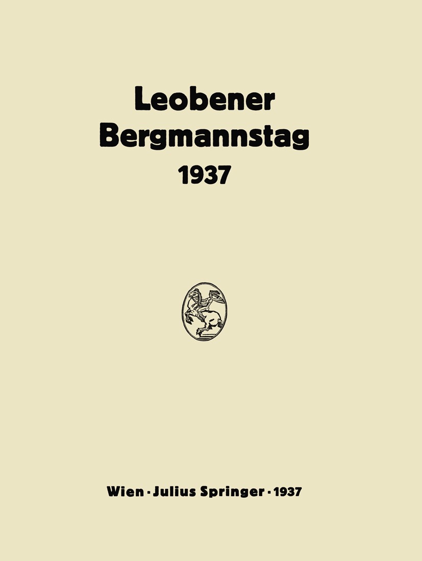 Titlebook: Bericht Über den Leobener Bergmannstag; 2. Bis 5. September E. Bierbrauer,F. Perz Book 1937 Verlag von Julius Springer 1937 Bergbau.Krieg. Titlebook: Bericht Über den Leobener Bergmannstag; 2. Bis 5. September E. Bierbrauer,F. Perz Book 1937 Verlag von Julius Springer 1937 Bergbau.Krieg.