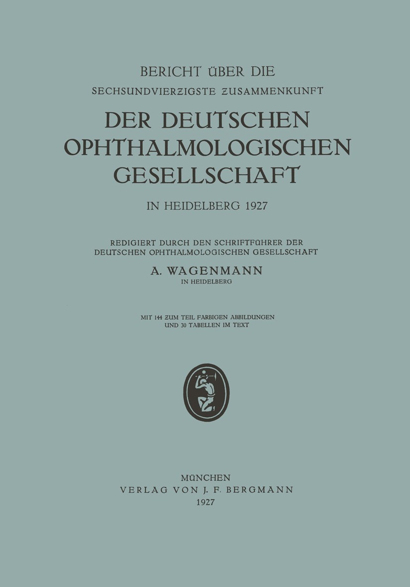 Titlebook: Bericht über die Sechsundvierzigste Zusammenkunft der Deutschen Ophthalmologischen Gesellschaft in H; A. Wagenmann (Schriftführer) Book 19 Titlebook: Bericht über die Sechsundvierzigste Zusammenkunft der Deutschen Ophthalmologischen Gesellschaft in H; A. Wagenmann (Schriftführer) Book 19