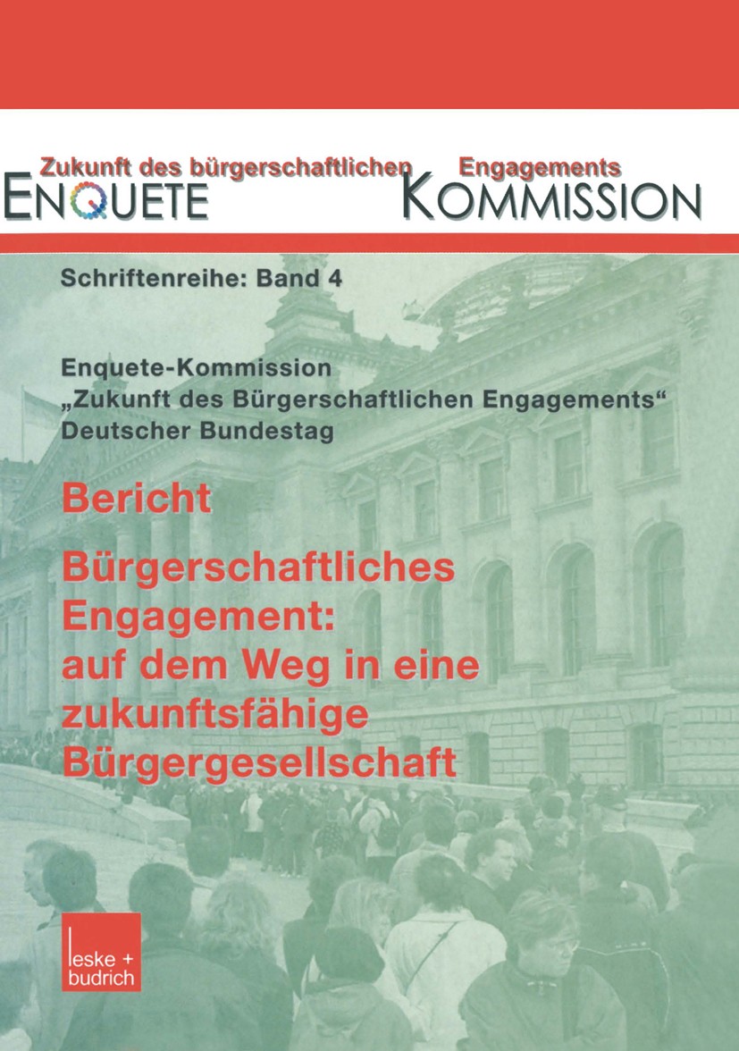 Titlebook: Bericht. Bürgerschaftliches Engagement: auf dem Weg in eine zukunftsfähige Bürgergesellschaft; Enquete-Kommission „Zukunft des Bürgerschaf Titlebook: Bericht. Bürgerschaftliches Engagement: auf dem Weg in eine zukunftsfähige Bürgergesellschaft; Enquete-Kommission „Zukunft des Bürgerschaf