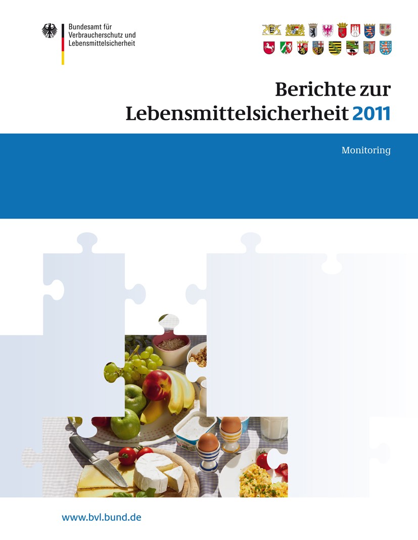 Titlebook: Berichte zur Lebensmittelsicherheit 2011; Monitoring Saskia Dombrowski Book 2013 Bundesamt für Verbraucherschutz und Lebensmittelsicherheit Titlebook: Berichte zur Lebensmittelsicherheit 2011; Monitoring Saskia Dombrowski Book 2013 Bundesamt für Verbraucherschutz und Lebensmittelsicherheit
