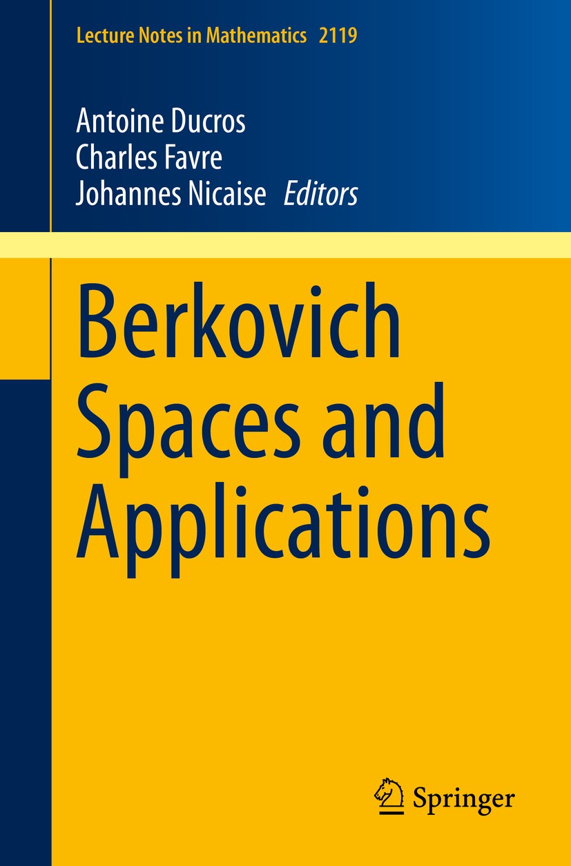 Titlebook: Berkovich Spaces and Applications; Antoine Ducros,Charles Favre,Johannes Nicaise Book 2015 Springer International Publishing Switzerland 2 Titlebook: Berkovich Spaces and Applications; Antoine Ducros,Charles Favre,Johannes Nicaise Book 2015 Springer International Publishing Switzerland 2
